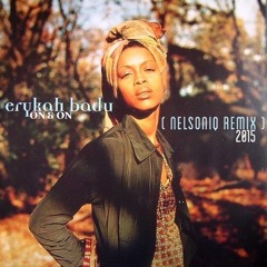 Erykah Badu - On & On (Nelsoniq 2015 Remix) FREE DL