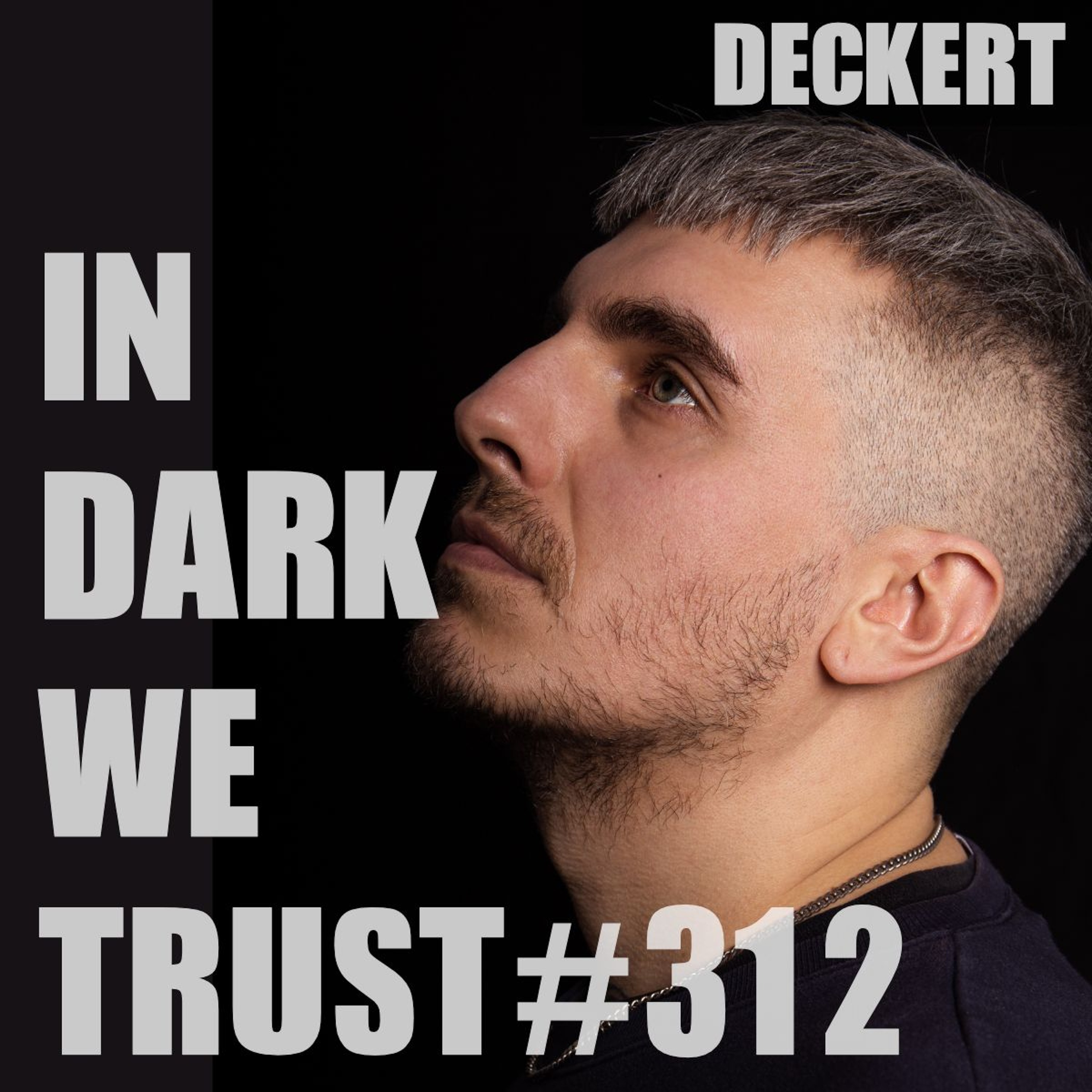 Deckert - IN DARK WE TRUST #312 episode artwork
