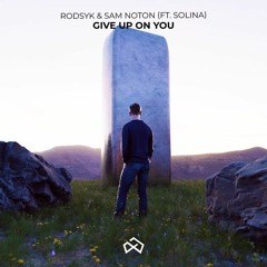 Rodsyk & Sam Noton (ft. Solina) - Give Up On You