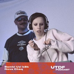 UTDF Podcast #1: Bambi Uzi b2b Nova Cheq