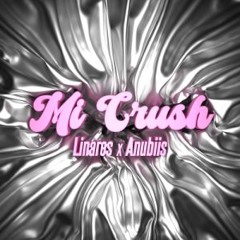 Linares, Anubiis - Mi Crush