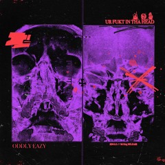 Oddly Eazy - Ur Fukt In Tha Head
