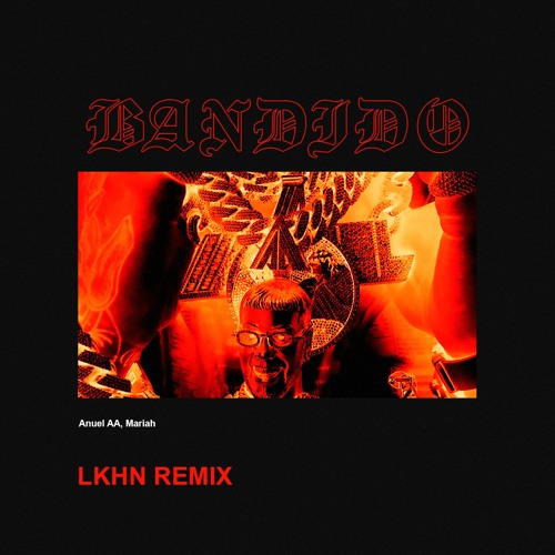 Anuel AA, Mariah - Bandido (Lkhn Remix)