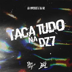 Taca Tudo na DZ7 (feat. DJ BL)