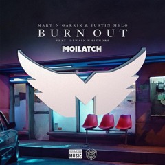 Martin Garrix & Justin Mylo - Burn Out (Moilatch Remix)