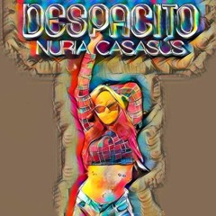 Nuria Casasús- Despacito