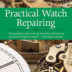 VIEW PDF 📤 Practical Watch Repairing by  Donald de Carle [PDF EBOOK EPUB KINDLE]