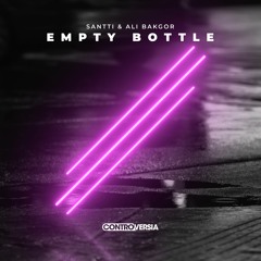 Santti & Ali Bakgor - Empty Bottle [OUT NOW]