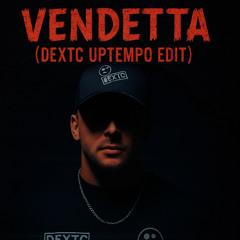 Vendetta (Dextc Uptempo Edit)