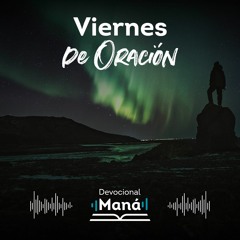 Devocional │ Viernes de Oración Maná
