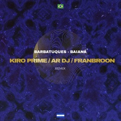 Barbatuques - Baianá (Kiro Prime ,AR DJ & FranBroon Remix)