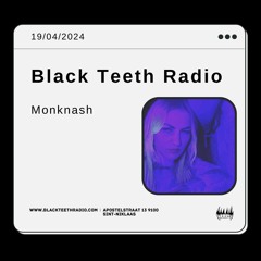 Black Teeth Radio: Marlen Invites Monknash (19 - 04 - 2024)