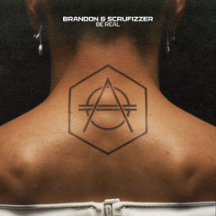 BRANDON & Scrufizzer - Be Real