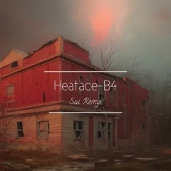 Heatace-B4 [Sai Remix]
