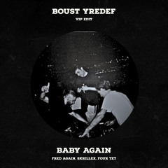 Fred Again, Skrillex, Four Tet - Baby Again ( Boust & Yredef VIP Edit)