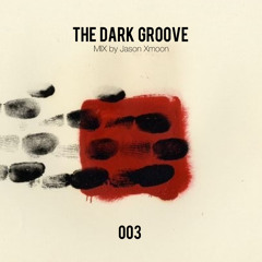 The Dark Groove 003