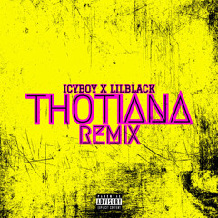 THOTIANA RMX - FT. LILBLACK