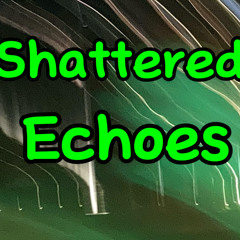 Shattered echoes