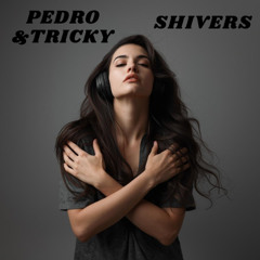Pedro & Tricky - Shivers