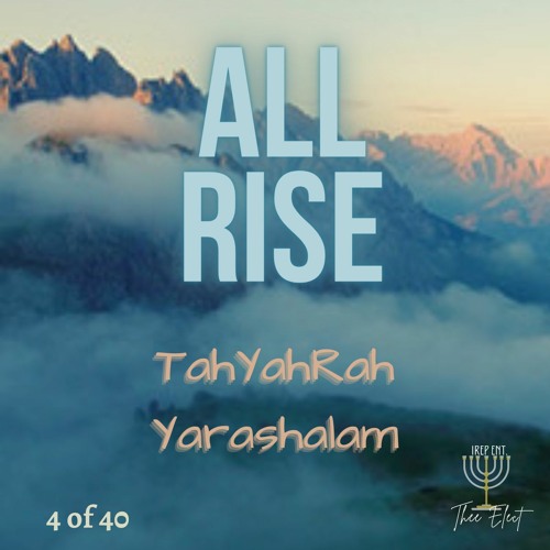TahYahRah Yarashalam- All Rise