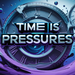 Time is pressures