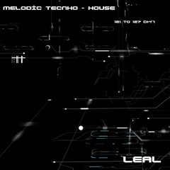 Leal - Melodic Tecnho - House ( 121 To 127 Bpm )