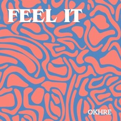 Okhre - Feel It (WIP) /drop preview