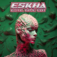 ESKHA - B.O.T.A (Rave Edit) (FREE DOWNLOAD)