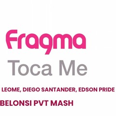 Leomeo, Diego Santander , Edson Pride & Fragma - Tocas Miracle (Belonsi Mash Pvt)PREVIW