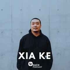 Beach Podcast™ Guest Mix by Xia Ke
