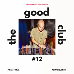 The Good Club #12 - Escribano [23 02 24]