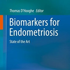 [Access] EBOOK EPUB KINDLE PDF Biomarkers for Endometriosis: State of the Art by  Thomas D'Hooghe �
