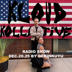 kloud kollective Radio Show by Derinkuyu 20.12.2025