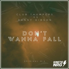 Danny Gibson & Club Thumpers - Dont Wanna Fall (Original Mix)
