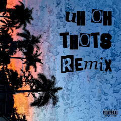 UH OH THOTS [REMIX] feat. Saint A