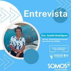 Entrevista com Jozefa Rodrigues, Ativista - Rede Nacional de pessoas que vivem com HIV/Sida.