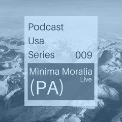 Podcast USA Series 009 - Minima Moralia (Live)