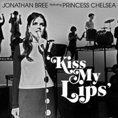 Kiss My Lips (feat. Princess Chelsea)
