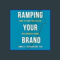 {READ} 📚 Ramping Your Brand: How to Ride the Killer CPG Growth Curve EBook