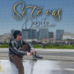 Bebito La Voz Inconfundible- Si te vas