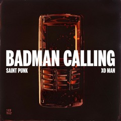 Saint Punk - Badman Calling (Feat. XO Man)