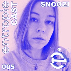 entropieCast 005 Snoozi