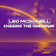 Leo McDowell - Chasing the unknown
