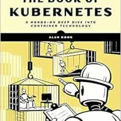 READ PDF EBOOK EPUB KINDLE The Book of Kubernetes: A Complete Guide to Container Orchestration by Al