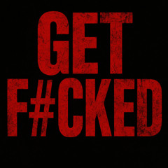 GET F#KED