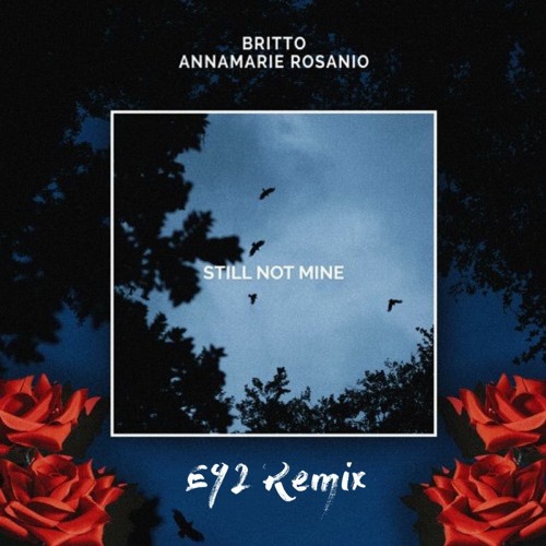 Britto (Ft. Annamarie Rosanio) - Still Not Mine (E92 Remix)