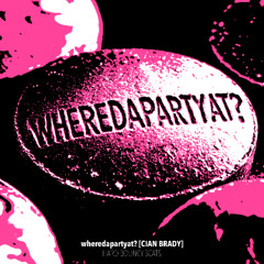 wheredapartyat? (FREE DL)