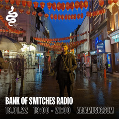 Bank Of Switches Radio 19.01.22