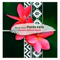 Yuxibu Kaya - Kareem Raïhani Remix