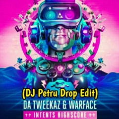 Da Tweekaz & Warface - Intents HighScore (DJ Petru Drop Edit)